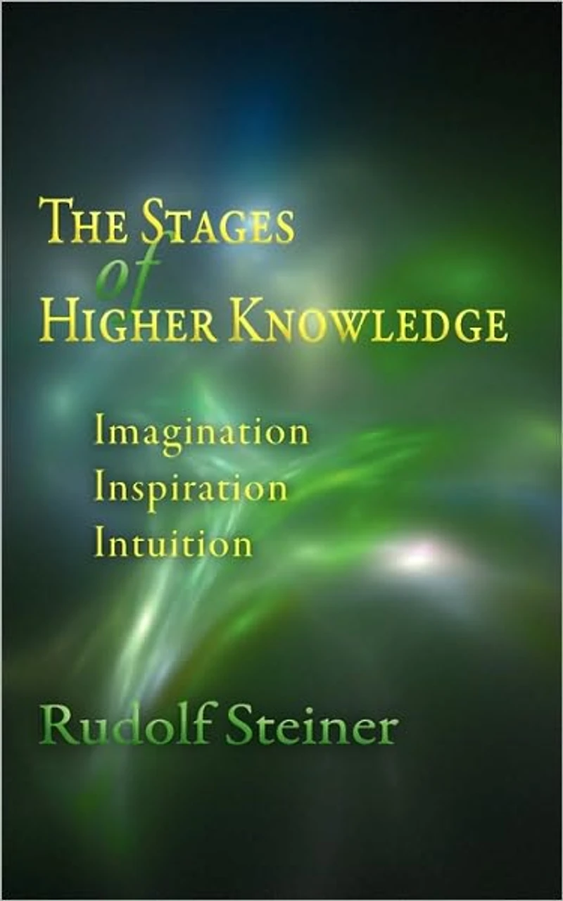 The Stages of Higher Knowledge: Imagination, Inspiration, Intuition (Cw 12)