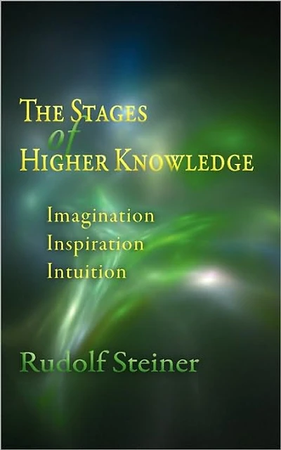 The Stages of Higher Knowledge: Imagination, Inspiration, Intuition (Cw 12)