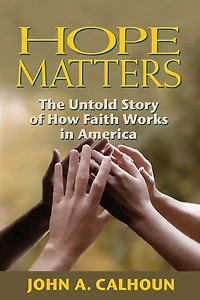 Hope Matters: The Untold Story of How Faith Works America