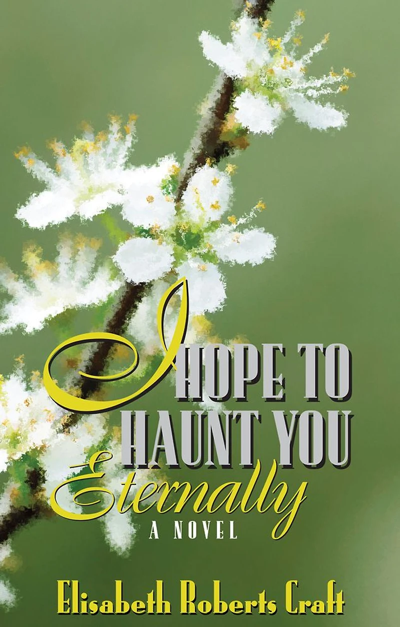 I Hope to Haunt You Eternally: A Novel