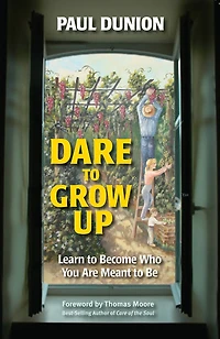 Dare to Grow Up: Learn Become Who You Are Meant Be