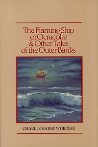 the Flaming Ship of Ocracoke and Other Tales Outer Banks