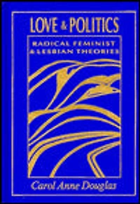 Love and Politics: Radical Feminist and Lesbian Theories