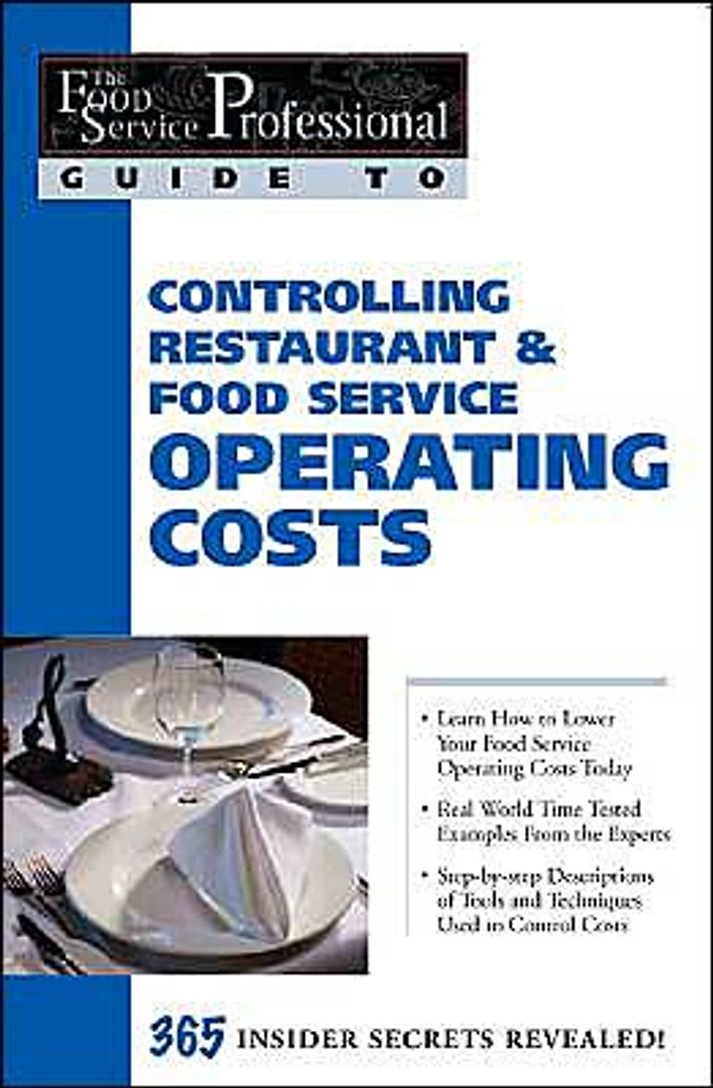 Controlling Restaurant and Food Service Operating Costs: 365 Secrets Revealed (The Professional Guide To Series 5)