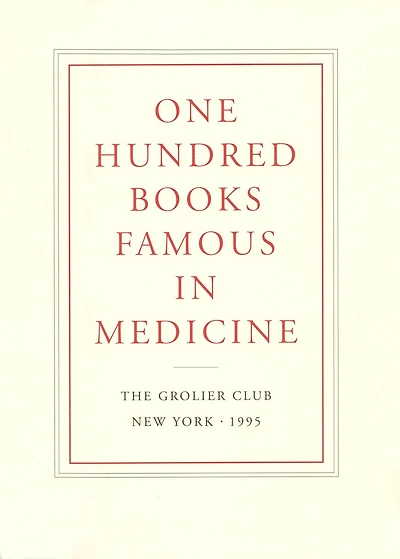 One Hundred Books Famous in Medicine: Conceived, Organized, and with an Introduction by Haskell F. Norman