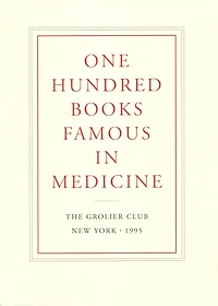 One Hundred Books Famous in Medicine: Conceived, Organized, and with an Introduction by Haskell F. Norman
