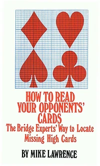 How to Read Your Opponents' Cards: The Bridge Experts' Way Locate Missing High Cards