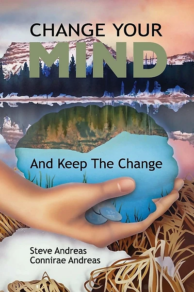 Change Your Mind - and Keep the Change: Advanced NLP Submodalities Interventions