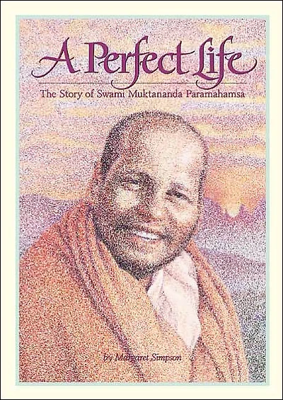 A Perfect Life: The Story of Swami Muktananda Paramahamsa