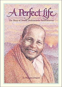 A Perfect Life: The Story of Swami Muktananda Paramahamsa