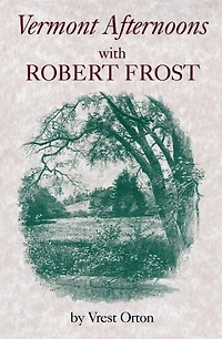 Vermont Afternoons with Robert Frost