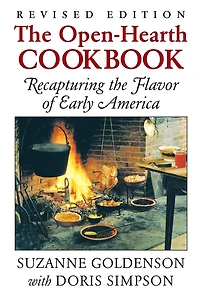 Open-Hearth Cookbook: Recapturing the Flavor of Early America