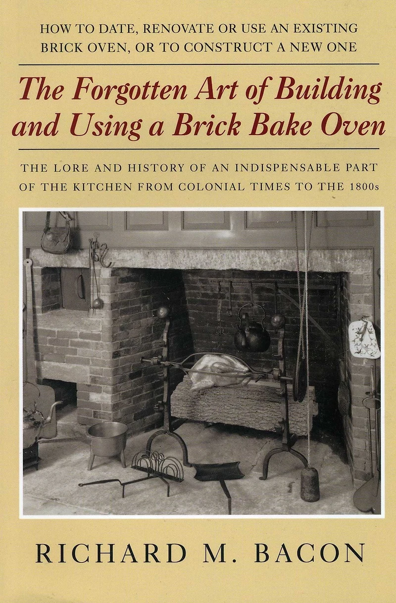 Forgotten Art of Building and Using a Brick Bake Oven