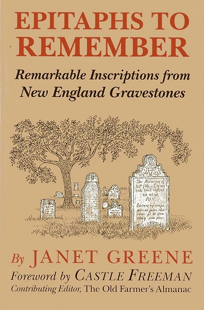 Epitaphs to Remember: Remarkable Inscriptions from New England Gravestones
