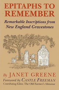 Epitaphs to Remember: Remarkable Inscriptions from New England Gravestones