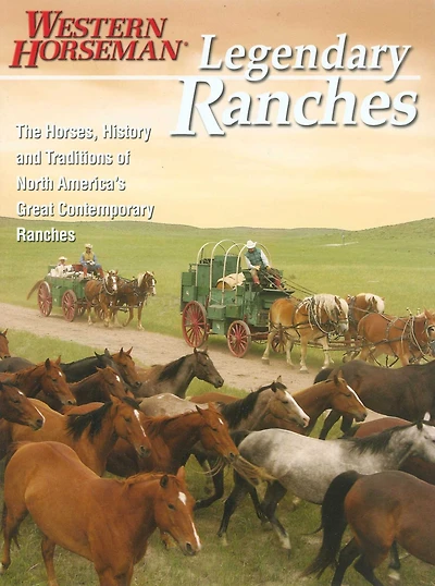 Legendary Ranches: The Horses, History And Traditions Of North America's Great Contemporary Ranches