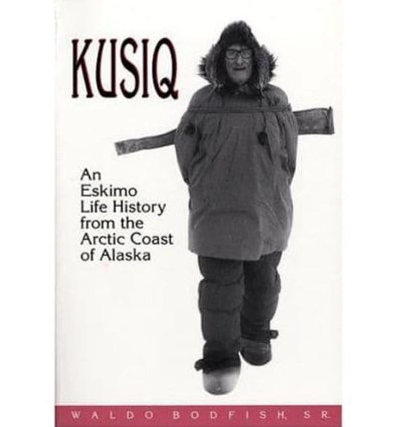 Kusiq: An Eskimo Life History from the Arctic Coast of Alaska.