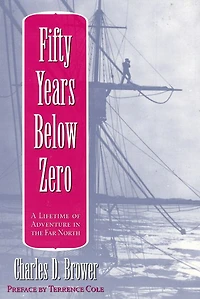 Fifty Years Below Zero: A Lifetime of Adventure the Far North