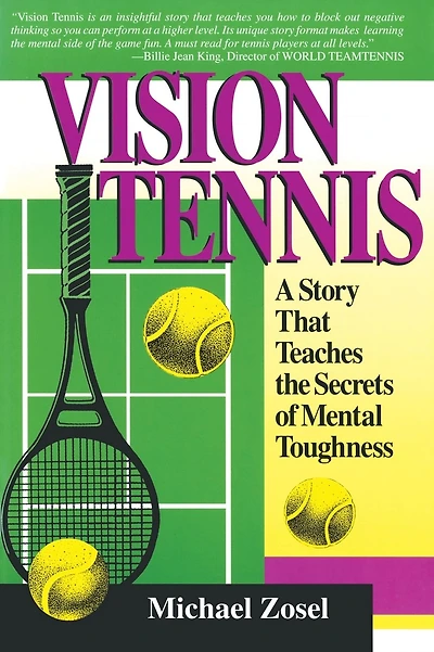 Vision Tennis: A Story That Teaches the Secrets of Mental Toughness