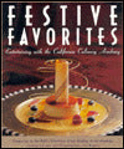 Festive Favorites: Entertaining with the California Culinary Academy