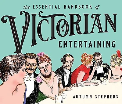 The Essential Handbook of Victorian Entertaining