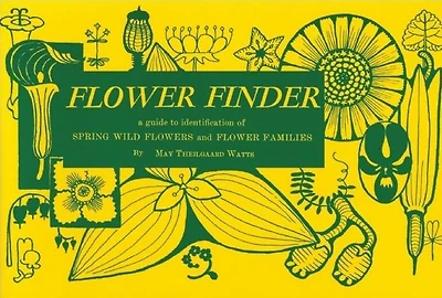 Flower Finder: A Guide to the Identification of Spring Wild Flowers and Flower Families East of the Rockies and North of the Smokies, Exclusive of Trees and Shrubs