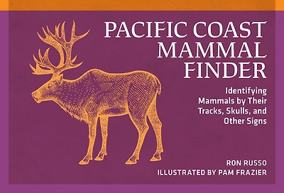 Pacific Coast Mammal Finder: Identifying Mammals by Their Tracks, Skulls, and Other Signs