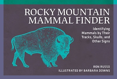 Rocky Mountain Mammal Finder: Identifying Mammals by Their Tracks, Skulls, and Other Signs