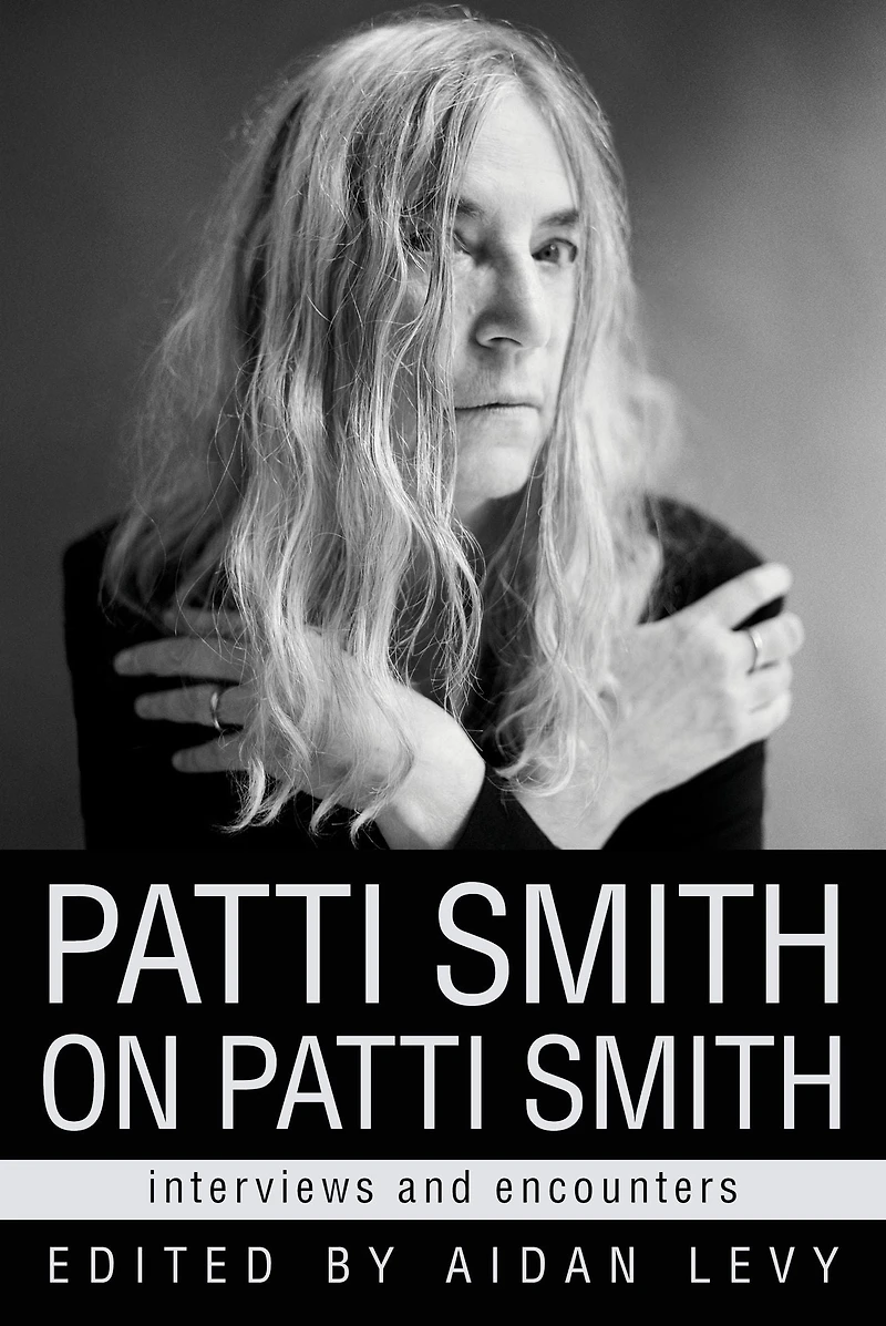 Patti Smith on Smith: Interviews and Encounters