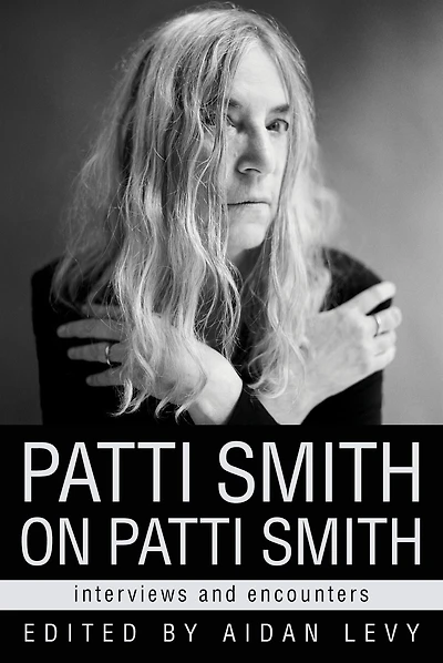 Patti Smith on Smith: Interviews and Encounters