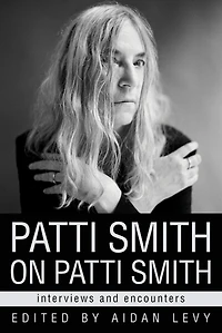 Patti Smith on Smith: Interviews and Encounters