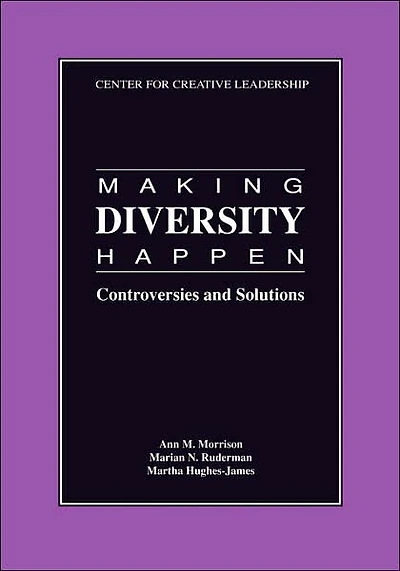 Making Diversity Happen: Controversies and Solutions