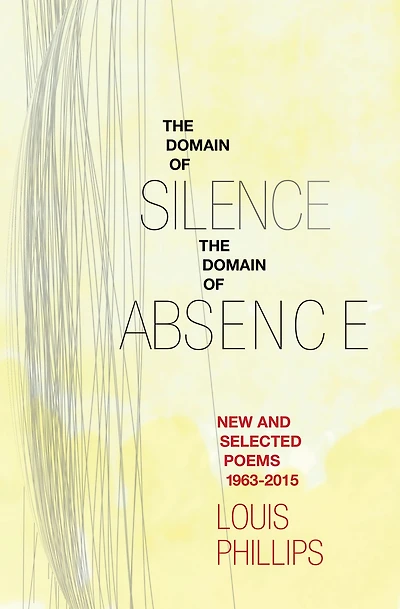 Domain of Silence/Domain of Absence: New & Selected Poems 1963-2015