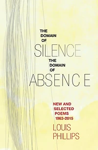 Domain of Silence/Domain of Absence: New & Selected Poems 1963-2015