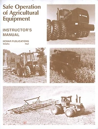 Safe Operations of Agricultural Equipment: Instructor's Guide
