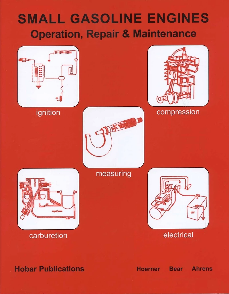 Small Gasoline Engines: Operation, Repair & Maintenance