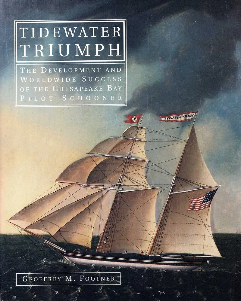 Tidewater Triumph: The Development and Worldwide Success of the Chesapeake Bay Pilot Schooner