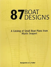 87 Boat Designs: A Catalog of Small Boat Plans from Mystic Seaport