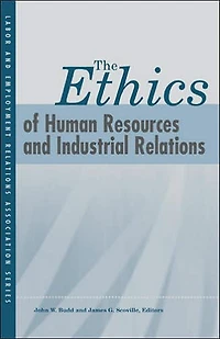 The Ethics of Human Resources and Industrial Relations
