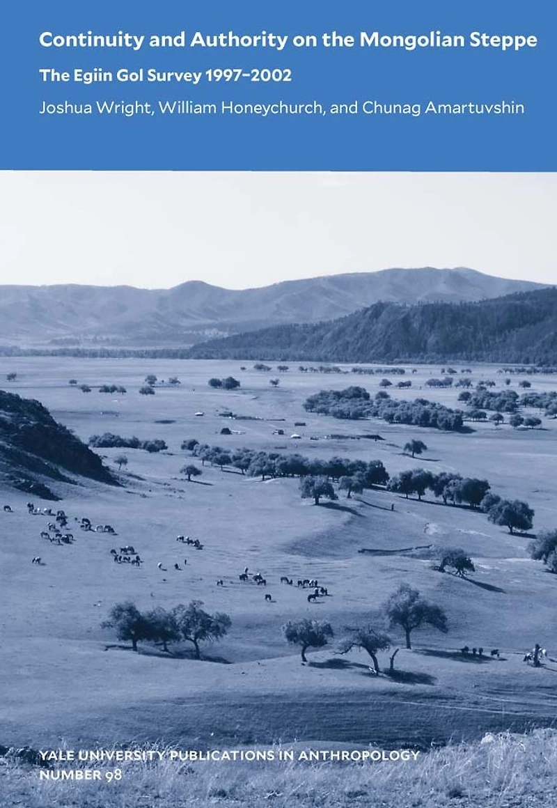 Continuity and Authority on the Mongolian Steppe: The Egiin Gol Survey 1997-2002
