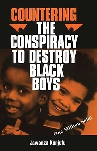 Countering the Conspiracy to Destroy Black Boys Vol. I