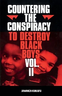 Countering the Conspiracy to Destroy Black Boys Vol. II