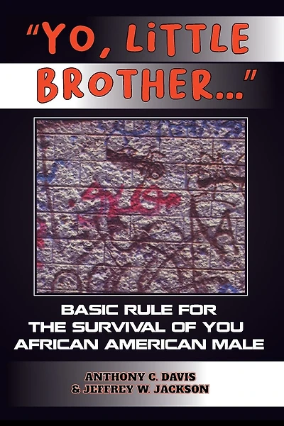 Yo, Little Brother . . .: Basic Rules of Survival for Young African American Males