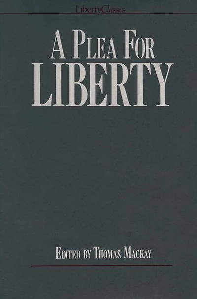 A Plea for Liberty: An Argument Against Socialism and Socialistic Legislation