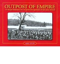 Outpost of Empire: The Royal Marines and the Joint Occupation of San Juan Island