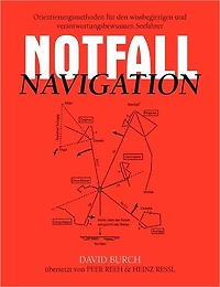 Notfall Navigation: Orientierungsmethoden fÃ¯Â¿Â½r den wissbegierigen und verantwortungsbewussten Seefahrer