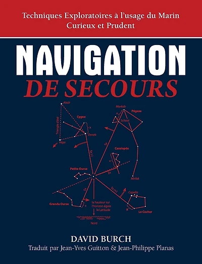 Navigation De Secours: Techniques Exploratoires � l'usage du Marin Curieux et Prudent