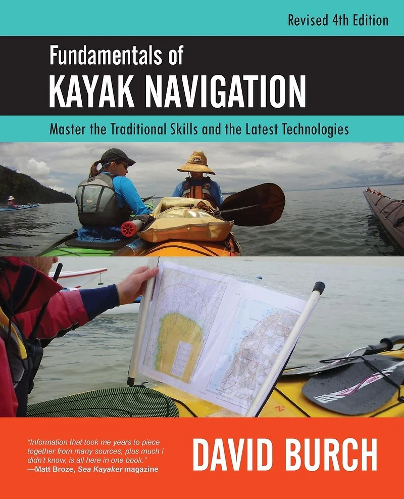 Fundamentals of Kayak Navigation: Master the Traditional Skills and Latest Technologies, Revised Fourth Edition