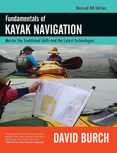 Fundamentals of Kayak Navigation: Master the Traditional Skills and Latest Technologies, Revised Fourth Edition