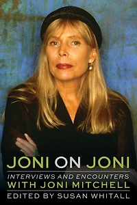 Joni on Joni: Interviews and Encounters with Mitchell